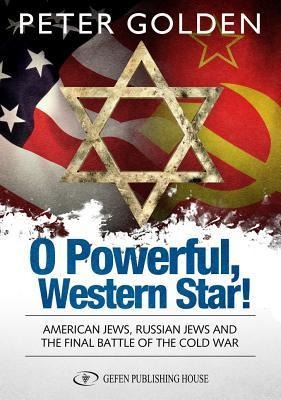 O Powerful, Western Star: American Jews, Russian Jews and the Final Battle of the Cold Ward