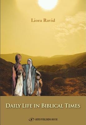 The Daily Life in Biblical Times