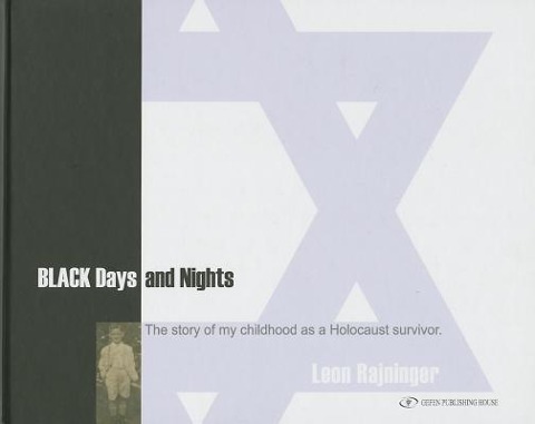 Black Days and Nights: The Story of My Childhood as a Holocaust Survivor.