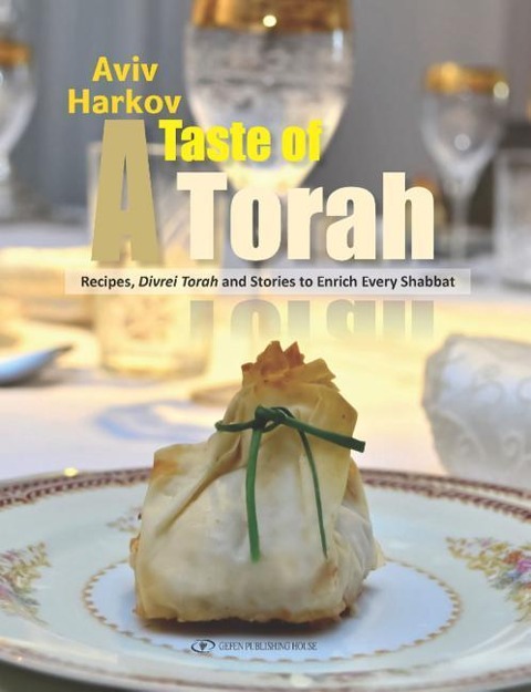 A Taste of Torah: Recipes, Divrei Torah and Stories to Enrich Every Shabbat