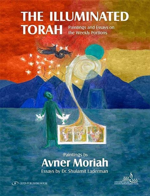 The Illuminated Torah: Paintings and Essays on the Weekly Portions