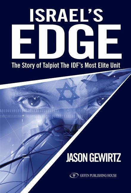 Israels Edge: The Story of Talpiot The IDFs Most Elite Unit