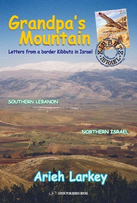 Grandpas Mountain: Letters from a Border Kibbutz in Israel