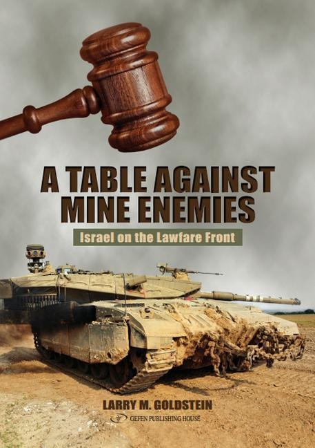 Table Against Mine Enemies:: Israel on the Lawfare Front