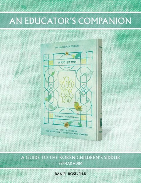 An Educators Companion: A Guide to the Koren Youth Siddur, Sepharadim