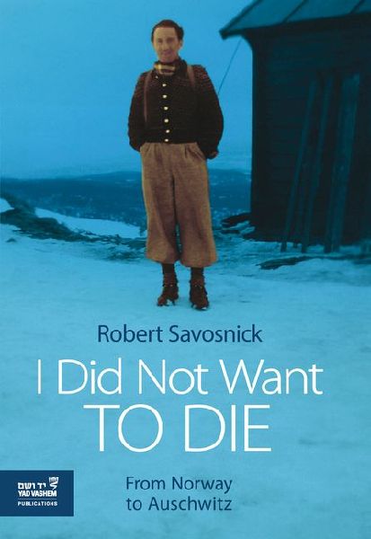 I Did Not Want to Die: From Norway to Auschwitz