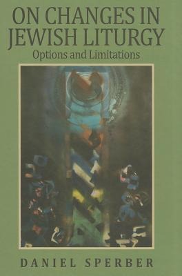 On Changes in Jewish Liturgy: Options and Limitations