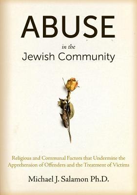 Abuse in the Jewish Community: Religious and Communal Factors That Undermine the Apprehension of Offenders and the Treatment of Victims