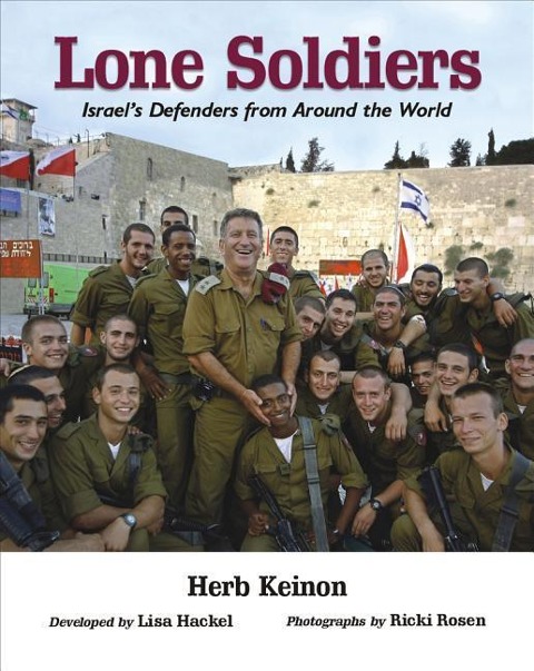 Lone Soldiers: Israels Defenders from Around the World