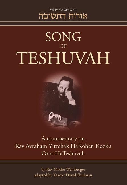 Song of Teshuvah: Book Four: A Commentary on Rav Avraham Yitzchak Hakohen Kook's Oros Hateshuvah