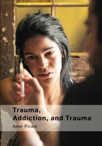 Trauma, Addiction, and Trauma Portraying the Cycle of Suffering in Addiction