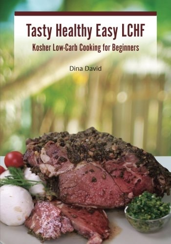 Tasty Healthy Easy Lchf Kosher Low-Carb Cooking for Beginners