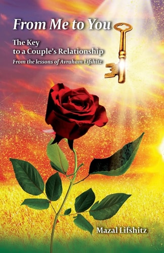 From Me to You The Key to a Romantic Relationship From the Lessons of Avraham Lifshitz