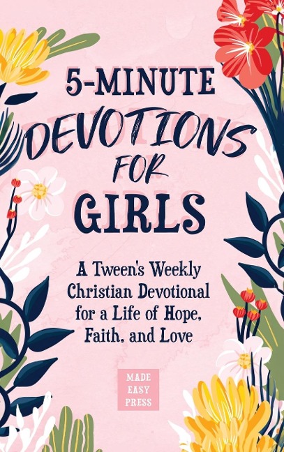 5-Minute Devotions for Girls: A Tweens Weekly Christian Devotional for a Life of Hope, Faith, and Love