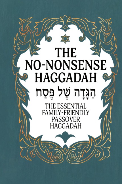 Haggadah for Passover - The No-Nonsense Haggadah: The Essential Family-Friendly Traditional Passover Haggadah for a Meaningful and Speedy Seder