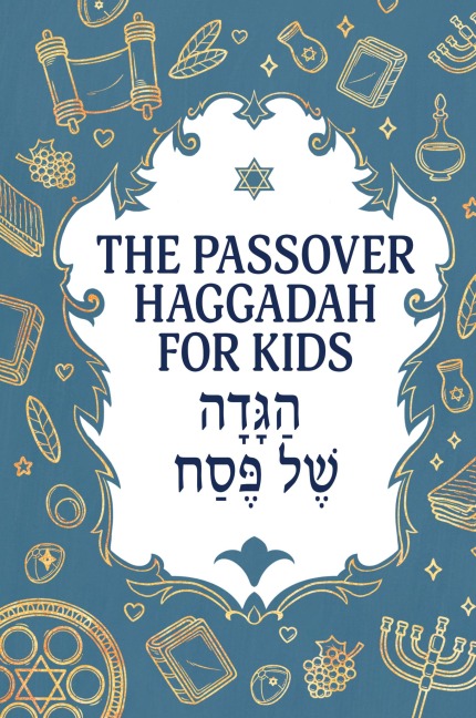 The Passover Haggadah for Kids: A Fun, Activity-Packed Haggadah for Curious Children With Games, Jokes, Coloring Pages, and More
