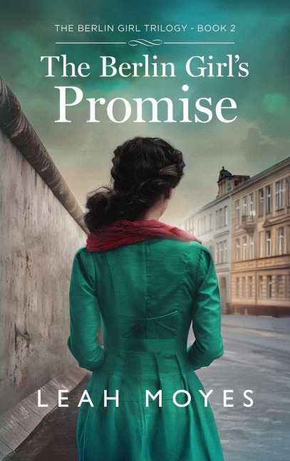 The Berlin Girls Promise: A Historical Fiction Novel
