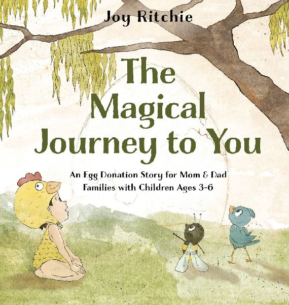 The Magical Journey to You: An Egg Donation Story for Mom & Dad Families with Children Ages 3-6