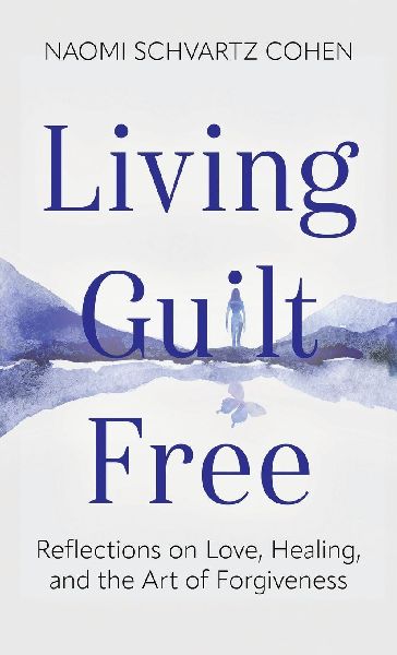 Living Guilt Free: Reflections on Love, Healing, and the Art of Forgiveness