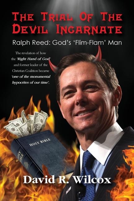 The Trial of the Devil Incarnate, Ralph Reed: Gods Flim Flam Man