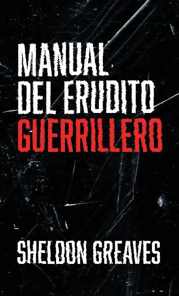 Manual del erudito guerrillero, Guía para la búsqueda del aprendizaje por placer, empoderamiento y cambio del mundo.