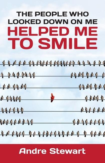 The people who looked down on me helped me to smile