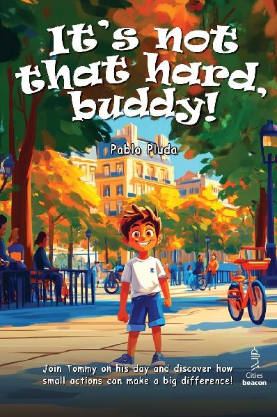 Its not that hard, buddy!: Tommy is a curious kid who loves exploring the city. Along the way, he teaches others how to behave and make their surroundings better!