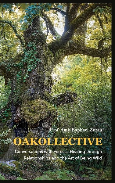 OAKOLLECTIVE: Conversations with Forests, Healing through Relationships, and the Art of Being Wild