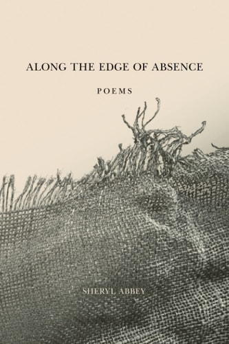 Along the Edge of Absence Poems