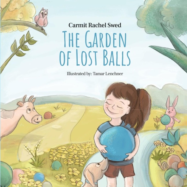 The Garden of Lost Balls: A Children's Picture Book That Helps Kids Cope With Losing a Beloved Item, Pet, or a Person-in a Sensitive, Gentle, and Moving Way
