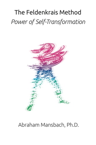 The Feldenkrais Method Power of Self-Transformation