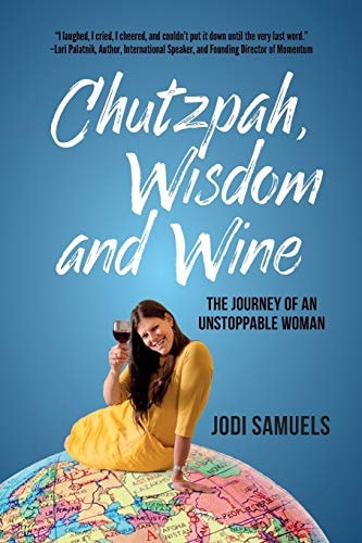 Chutzpah, Wisdom and Wine The Journey of an Unstoppable Woman