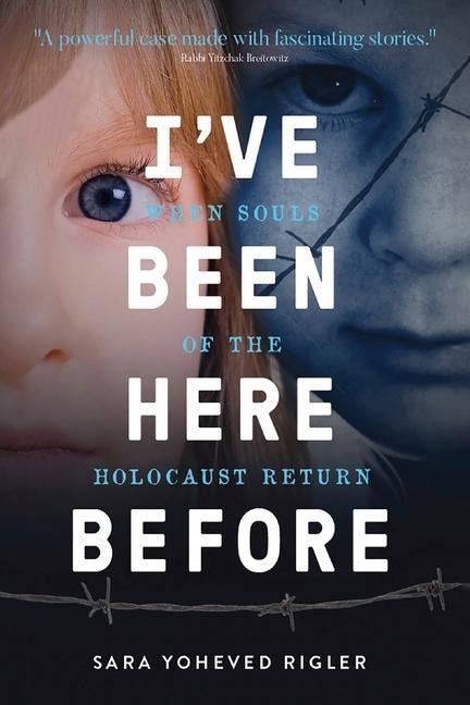 Ive Been Here Before: When Souls of the Holocaust Return
