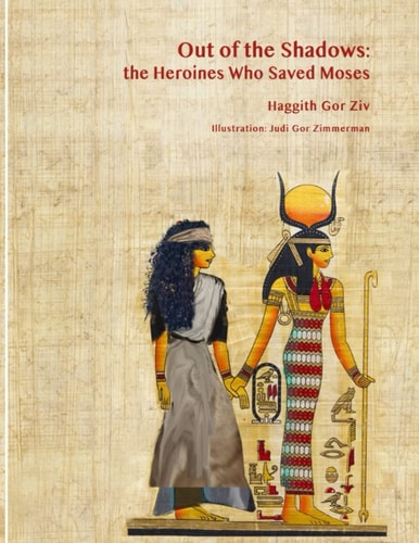 Out of the Shadows The Heroines Who Saved Moses