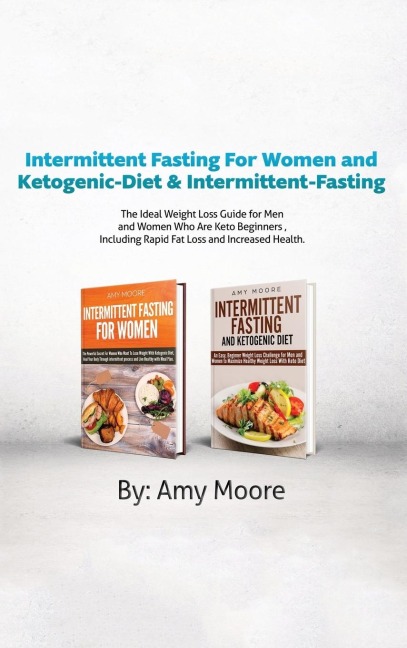 Intermittent Fasting For Women and  Ketogenic-Diet &  Intermittent-Fasting: 2 Manuscripts  The Ideal Weight Loss Guide for Men   and Women Who Are Keto Beginners ,  Including Rapid Fat Loss and Increased Health.