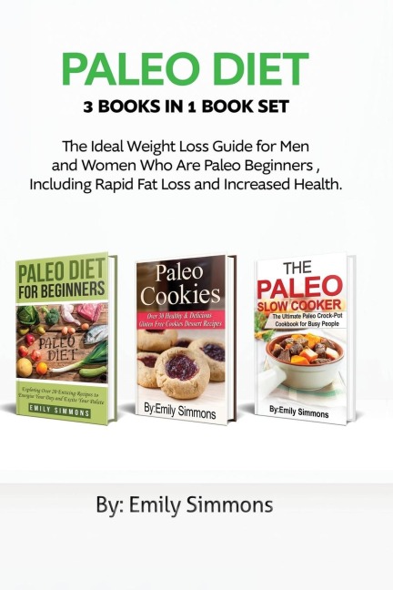 Paleo Diet: 3 Books in 1  Book Set: Lose Weight and Get Healthy with Delicious Paleo Recipes
