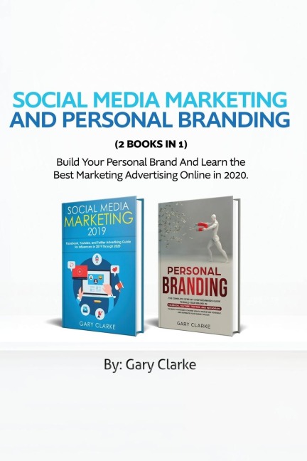 Social Media Marketing and Personal Branding 2 books in 1: Build Your personal Brand And Learn the  Best Marketing Advertising Online in 2020.