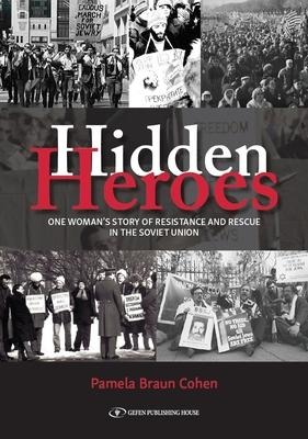 Hidden Heroes: One Womans Story of Resistance and Rescue in the Soviet Union