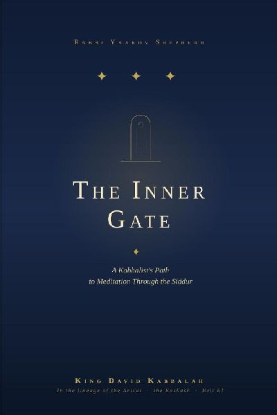 The Inner Gate: A Kabbalist's Path to Meditation Through the day
