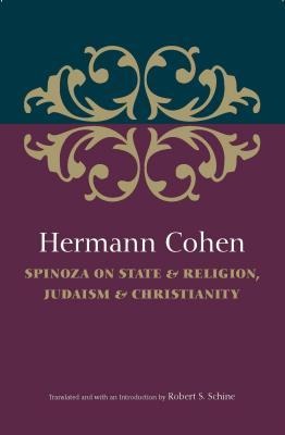 Hermann Cohen: Spinoza on State & Religion, Judaism & Christianity