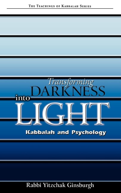 Transforming Darkness Into Light: Kabbalah and Psychology