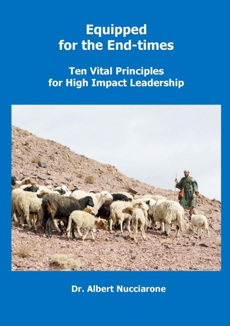 EQUIPPED FOR THE  END-TIMES: TEN VITAL PRINCIPLES  FOR HIGH IMPACT LEADERSHIP