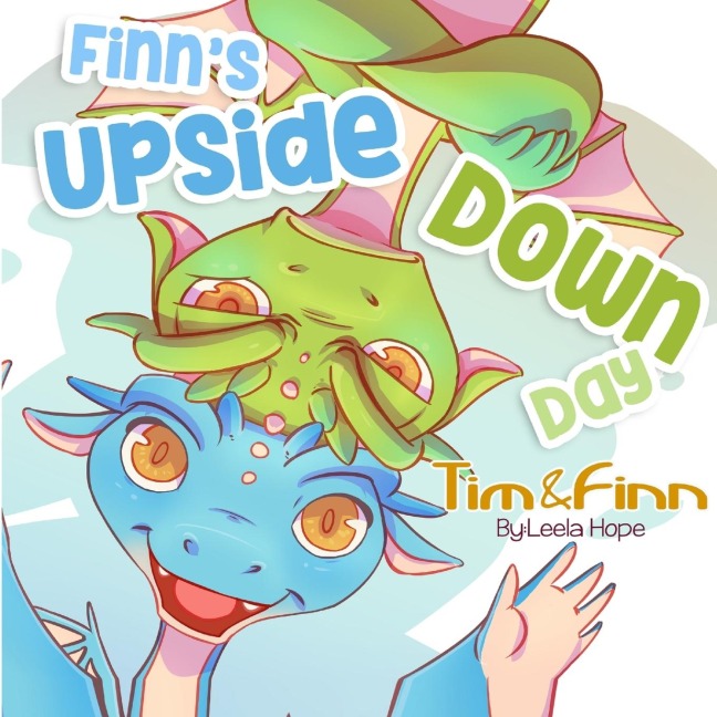 Finns Upside-Down Day: Tim and Finn the Dragon Twins