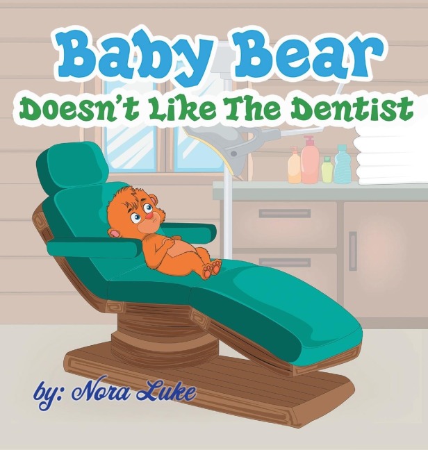 Baby Bear Doesnt Like The Dentist: bedtime books for kids