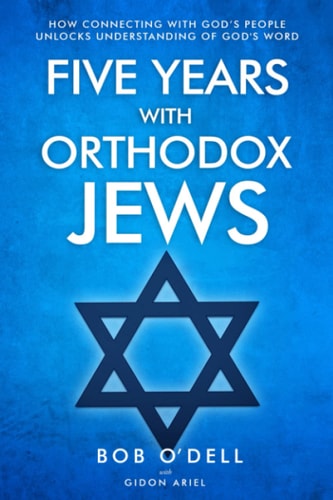 Five Years with Orthodox Jews How Connecting with God's People Unlocks Understanding of God's Word