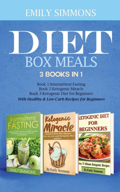 Diet Box meals  3 Books in 1  Book 1: Intermittent Fasting Book 2-Ketogenic Miracle Book 3-Ketogenic Diet for Beginners  With Healthy & Low-Carb Recipes for Beginners