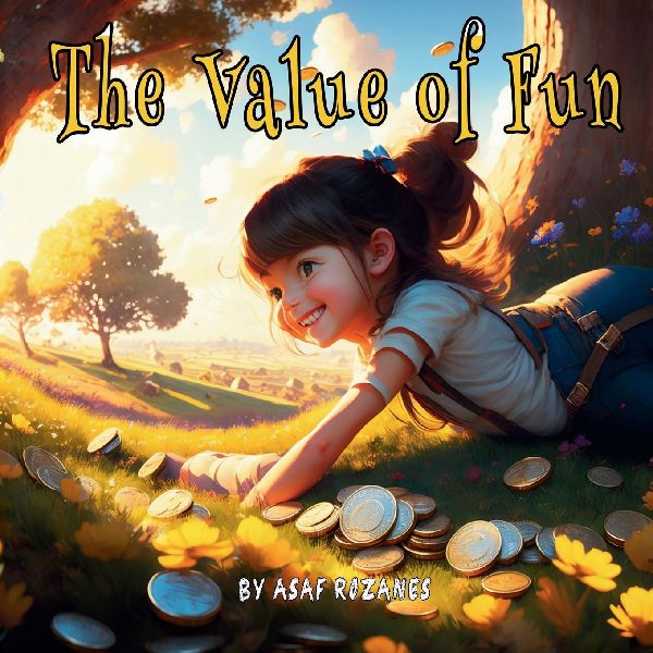 The Value of Fun: A Childrens Story about the Joy of Play and Letting Go of Material Possessions