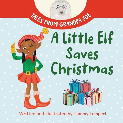 A Little Elf Saves Christmas: A  Childrens Gift Book About Determination And Magic