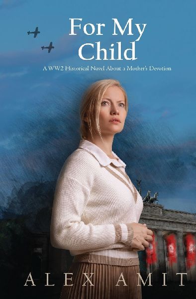 For My Child: A WW2 historical novel about a mother's devotion