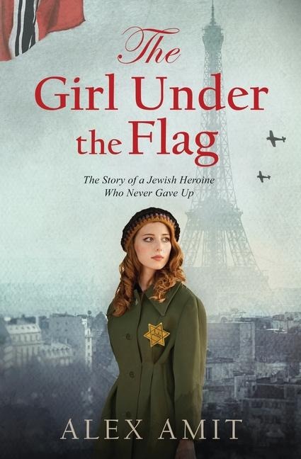 The Girl Under the Flag: The Story of a Jewish Heroine Who Never Gave Up